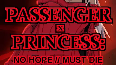 PASSENGER x PRINCESS: NO HOPE // MUST DIE