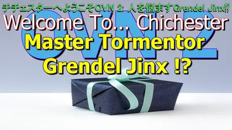 Welcome To... Chichester OVN 2 : Master Tormentor Grendel Jinx !?