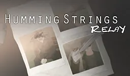 Humming Strings: Relay