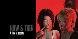 Now & Then: A Tale of the End