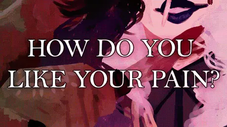 How Do You Like Your Pain?