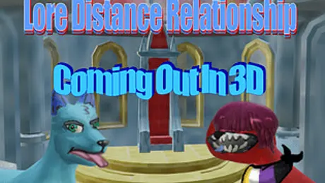 Lore Distance Relationship: Coming Out In 3D