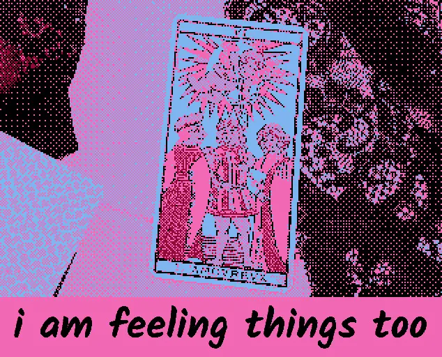 i am feeling things too