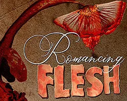 Romancing Flesh