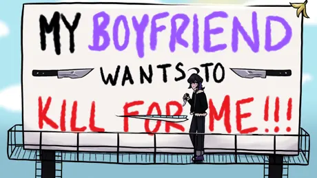 My Boyfriend Wants To Kill For Me!!!