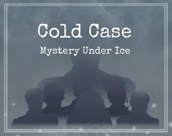 Cold Case: Mystery Under Ice