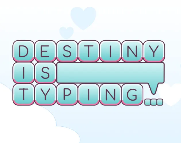 Destiny is Typing...