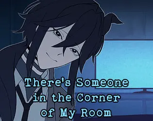 There's Someone in the Corner of My Room