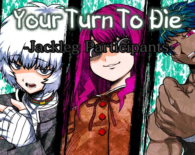Your Turn to Die: -Jackleg Participants-