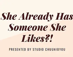 She Already Has Someone She Likes?!