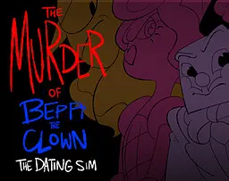 The Murder of Beppi the Clown the Dating Sim