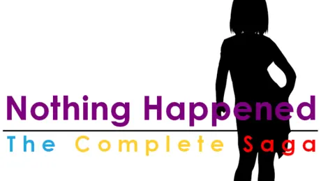 Nothing Happened: The Complete Saga