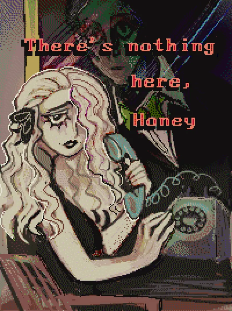 There's nothing here, Honey