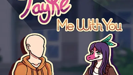 Tayke Me With You