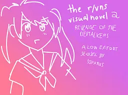 The r/visualnovels Visual Novel 2: Revenge of the Devtalkers