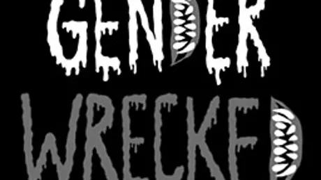 GENDERWRECKED