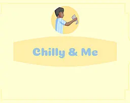 Chilly and Me