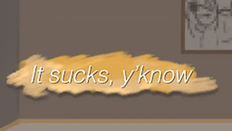 It sucks, y'know