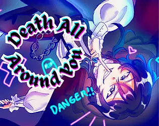 Danger!! Death All Around You