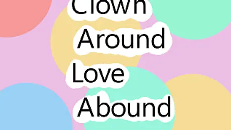 Clown Around Love Abound