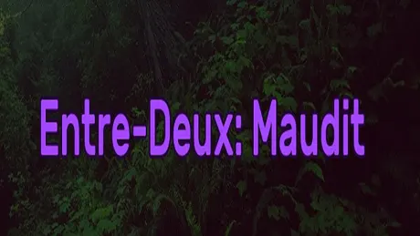 Entre-Deux: Cursed