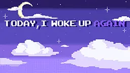 Today, I Woke Up Again