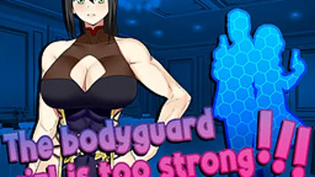 The Bodyguard Girl Is Too Strong