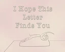 I Hope This Letter Finds You