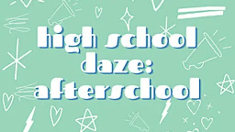 High School Daze: Afterschool