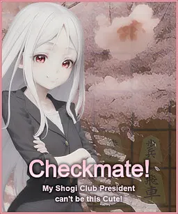Checkmate! My Shogi Club President can't be this Cute!