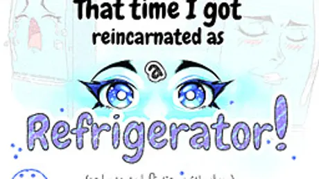 That Time I got Reincarnated as a Refrigerator! (and started flirting with elves)