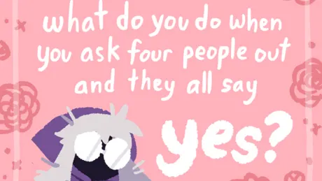 What Do You Do When You Ask Four People Out and They All Say Yes?