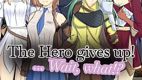 The Hero gives up! ... Wait, what!?
