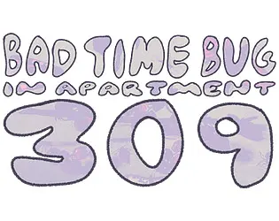 Bad Time Bug in Apartment 309