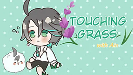Touching Grass with Ain