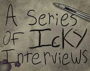 A Series of Icky Interviews