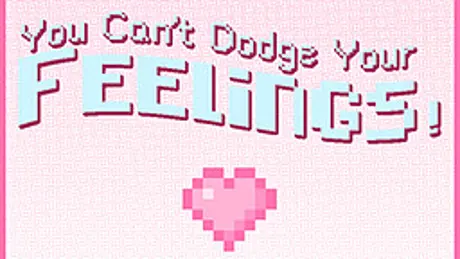You Can't Dodge Your Feelings!