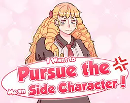 I Want to Pursue the Mean Side Character!