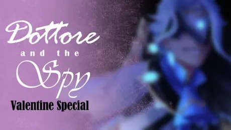 Dottore And The Spy - VALENTINE SPECIAL