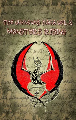 The Unknowns Saga Vol 2: Monsters Rising