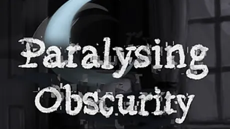 Paralysing Obscurity
