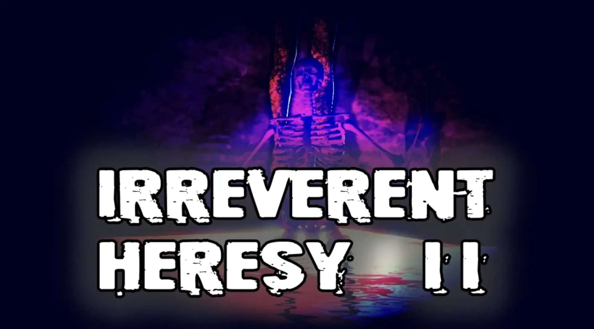 Irreverent Heresy 2