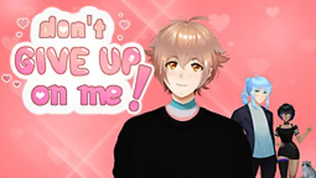 Don't Give Up On Me!