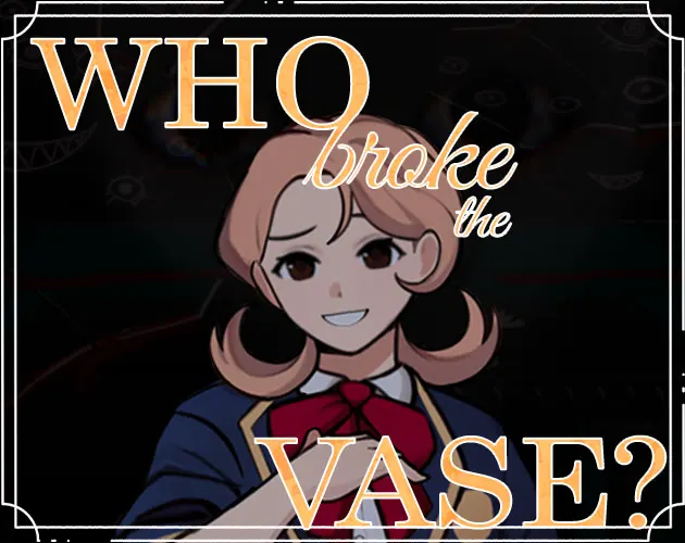 Who broke the vase?