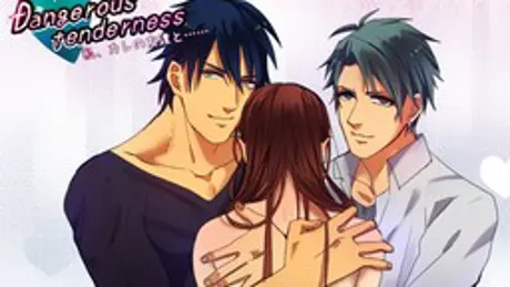 Dangerous tenderness 私、カレの友達と……
