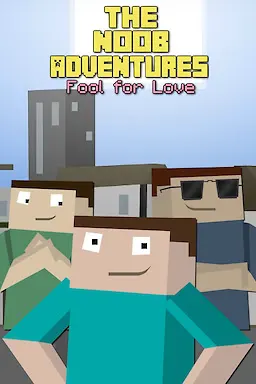 The Noob Adventures: Fool For Love
