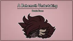 A Behemoth Undertaking