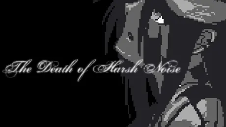 THE DEATH OF HARSH NOISE