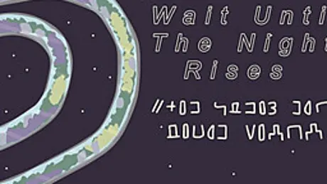Wait Until The Night Rises
