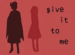 give it to me